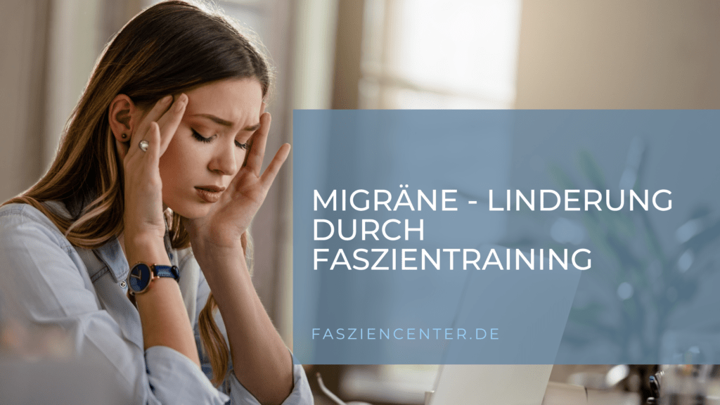 Migräne Migräne-Linderung durch Faszientraining: 3 ultimative Übungen für Zuhause