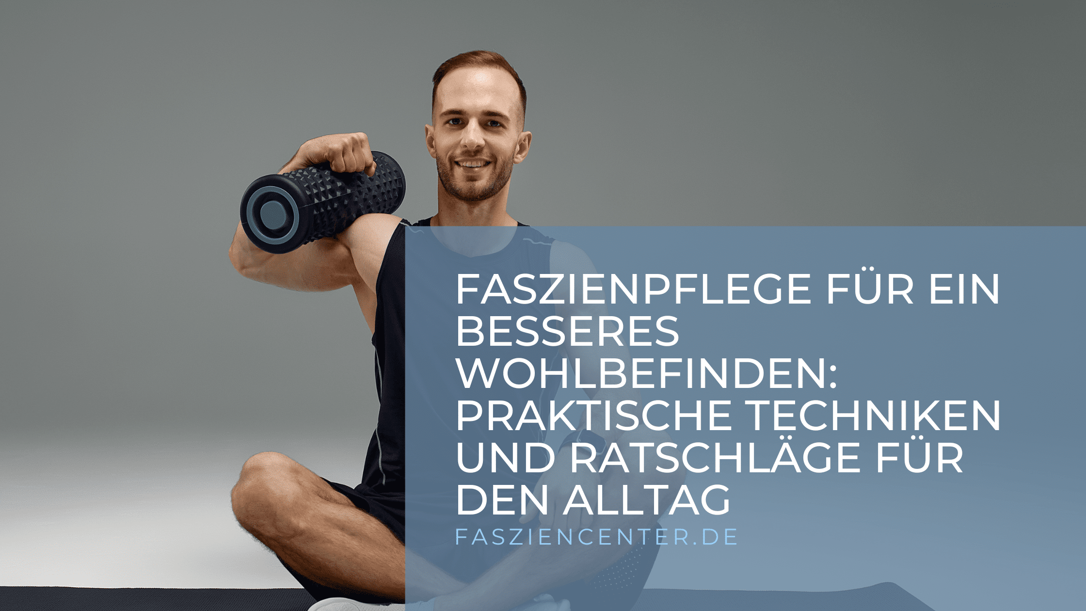 Mann in Sportkleidung Faszienpflege"